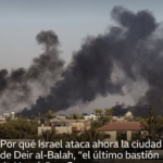Por qué el ejército de Israel no había atacado hasta ahora la ciudad de Deir al-Balah, “el último bastión de Hamás” en el centro de Gaza