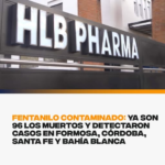 Fentanilo contaminado: ya son 96 los muertos y detectaron casos en Formosa, Córdoba, Santa Fe y Bahía Blanca