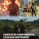 MÁS DE 50 CAMPAMENTOS ILEGALES DESTRUIDOS POR LAS FUERZAS ARMADAS EN MENOS DE 48 HORAS