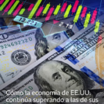 Cómo la economía de EE.UU. continúa superando a las de sus rivales contra todo pronóstico