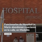 Funcionarios de Hospital La María, en Medellín, dejan paciente abandonado en la calle: entidad habla