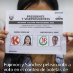 Elecciones en Perú: Roberto Sánchez adelanta a Keiko Fujimori en el reñido recuento de votos para la presidencia