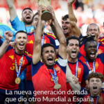 La nueva generación dorada que dio otro Mundial a España (y cómo se compara con la campeona de Sudáfrica 2010)