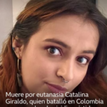 Muere por eutanasia Catalina Giraldo, la mujer de 30 años que emprendió una batalla legal en Colombia para acceder al suicidio médicamente asistido