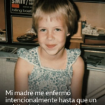 Mi madre me enfermó intencionalmente durante años hasta que un médico la desenmascaró