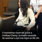 5 momentos clave del juicio a Lindsay Clancy, la madre acusada de asesinar a sus tres hijos en EE.UU.