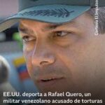 EE.UU. deporta a Rafael Quero Silva, un militar venezolano acusado de torturas que trabajaba en telenovelas en Miami
