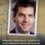 Quién es Alejandro Betancourt, el polémico “bolichico” multimillonario detrás del acuerdo petrolero entre EE.UU. y Venezuela