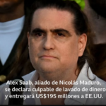 El empresario colombiano Alex Saab, aliado clave de Maduro, se declara culpable de lavado de dinero y entregará US$195 millones a EE.UU.