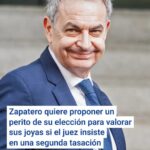 Zapatero quiere proponer un perito de su elección para valorar sus joyas si el juez insiste en una segunda tasación