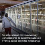 Un ciberataque contra neveras y congeladores de cientos de supermercados de Francia provoca pérdidas millonarias