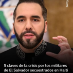 5 claves de la crisis por los militares de El Salvador secuestrados en Haití y el ultimátum de Bukele a las poderosas pandillas del país