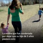 La madre que fue condenada por dejar que su hijo de 5 años paseara solo