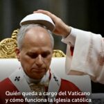 Quién queda a cargo del Vaticano y cómo funciona la Iglesia católica mientras el papa León XIV se recupera de una cirugía pulmonar